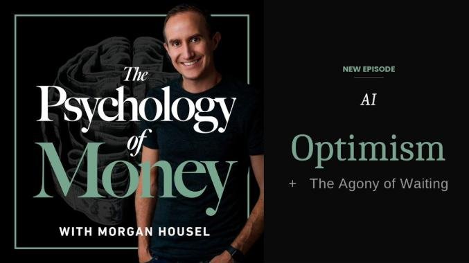 Psychology of Money with Morgan Housel, episode 'AI Optimism and the Agony of Waiting'
